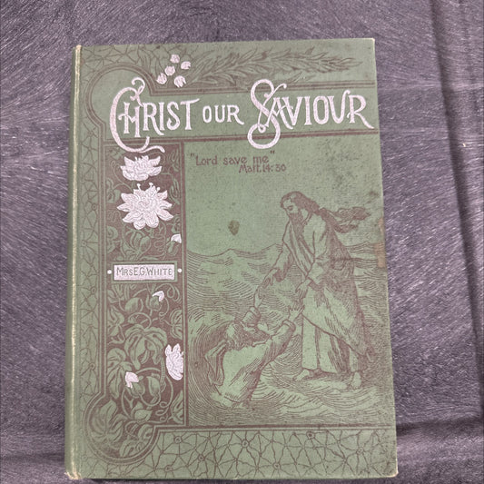 Antique book 1898 -Christ our Saviour - by EG white - 1 books