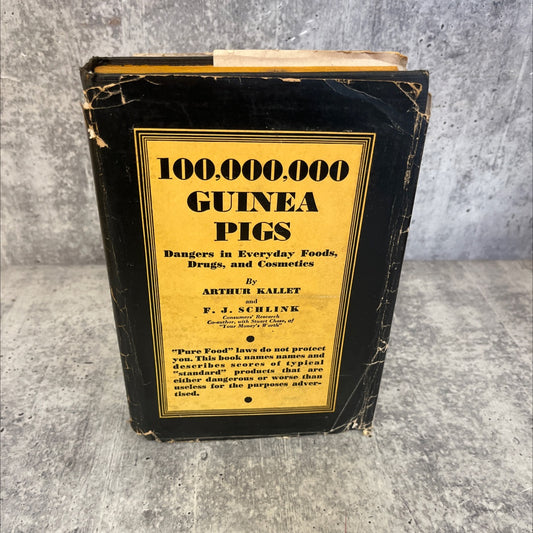 100,000,000 guinea pigs dangers in everyday foods drugs, and cosmetics book, by Arthur Kallet and F. J. Schlink, 1984 image 1