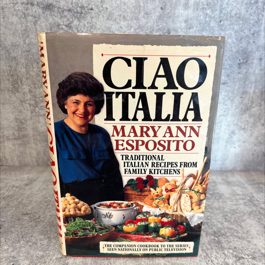 ciao italia: traditional italian recipes from family kitchens book, by Mary Ann Esposito, 1991 Hardcover image 1