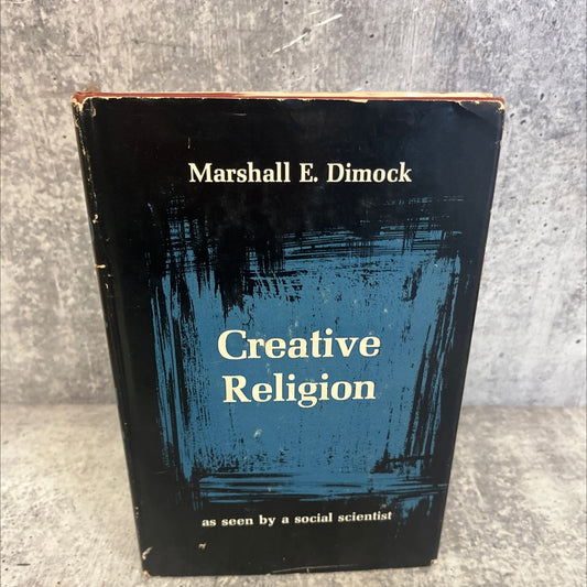 creative religion as seen by a social scientist book, by marshall e. dimock, 1963 Hardcover image 1