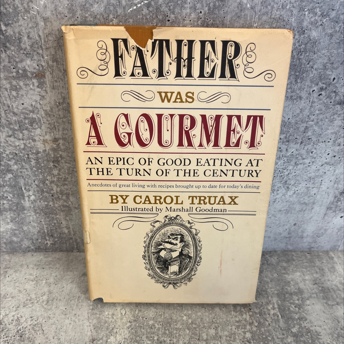 father was a gourmet an epic of good eating at the turn of the century book, by carol truax, 1965 Hardcover image 1