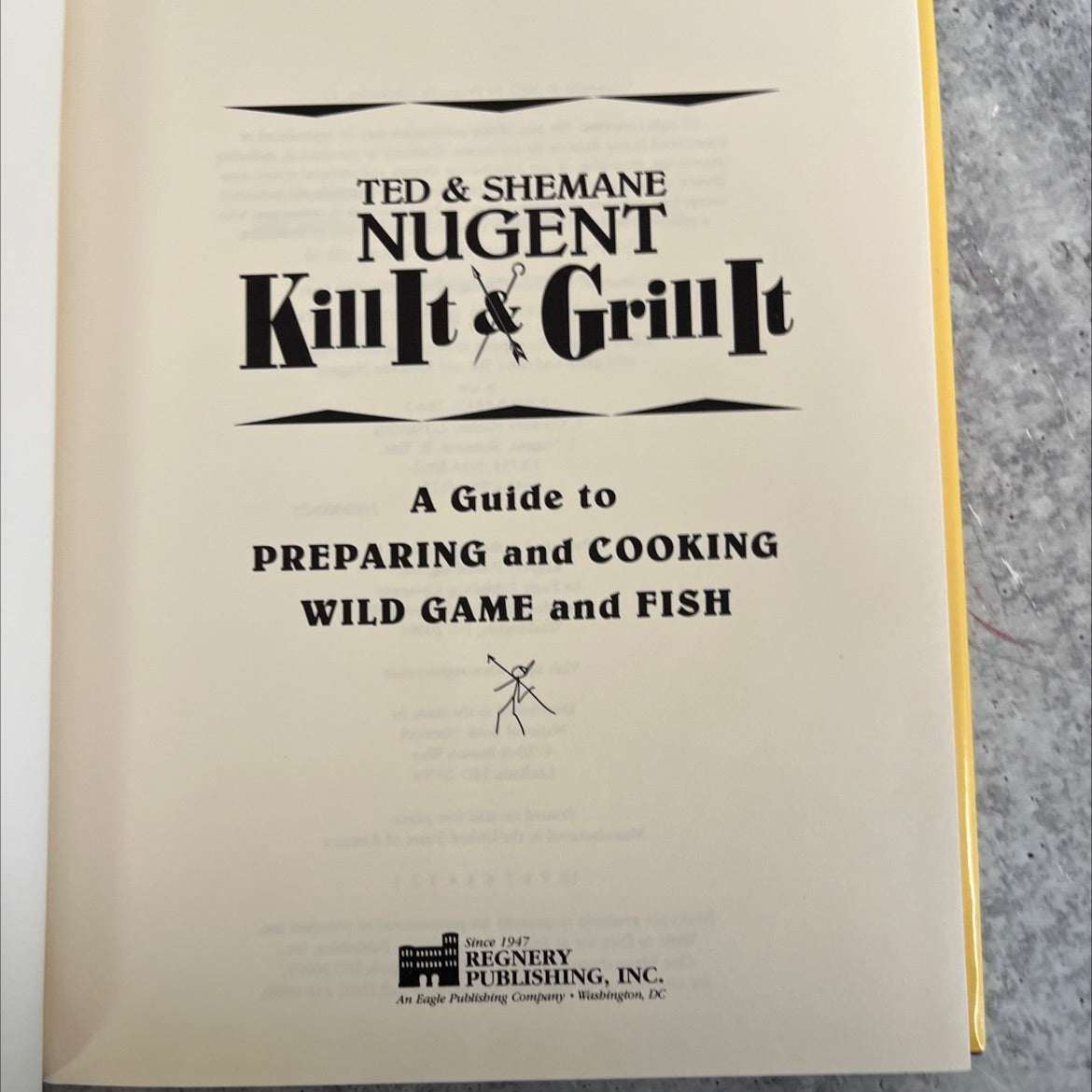 kill it & grill it a guide to preparing and cooking wild game and fish book, by Ted Nugent, Shemane Nugent, 2002 image 2