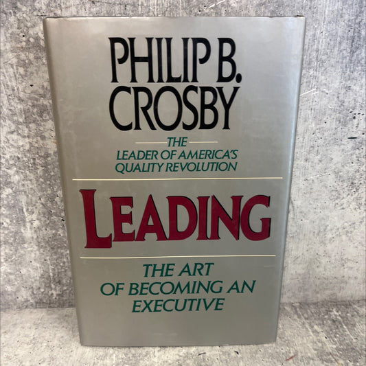 leading the art of becoming an executive book, by philip b. crosby, 1990 Hardcover image 1