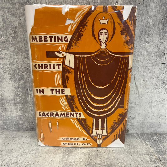 meeting christ in the sacraments book, by colman e. o'neill, o. p., 2001 Hardcover image 1