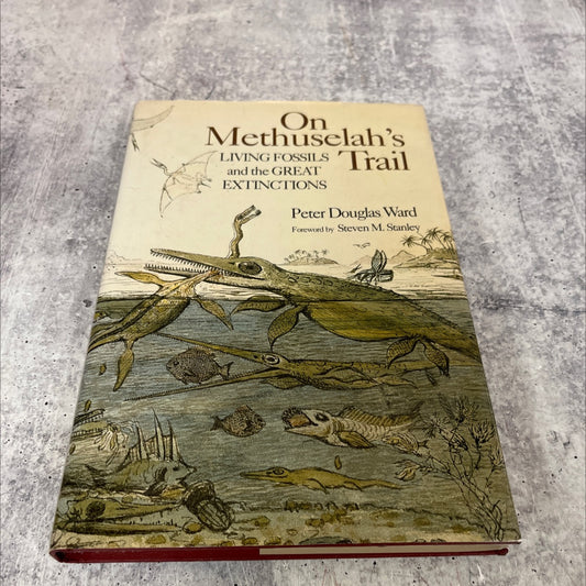 on methuselah's trail: living fossils and the great extinctions book, by peter douglas ward, 1992 Hardcover image 1