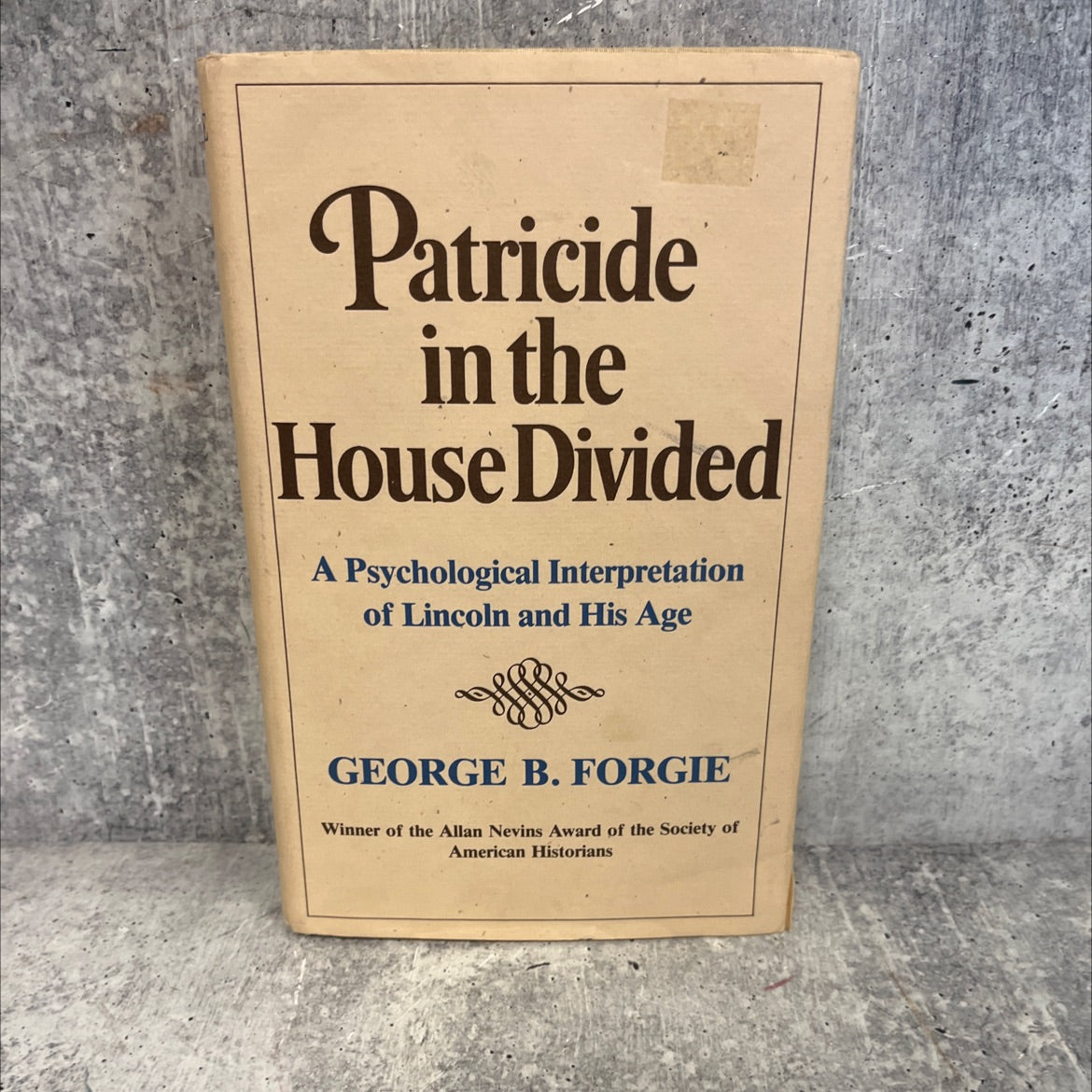 patricide in the house divided: a psychological interpretation of lincoln and his age book, by george b. forgie, 1979 image 1