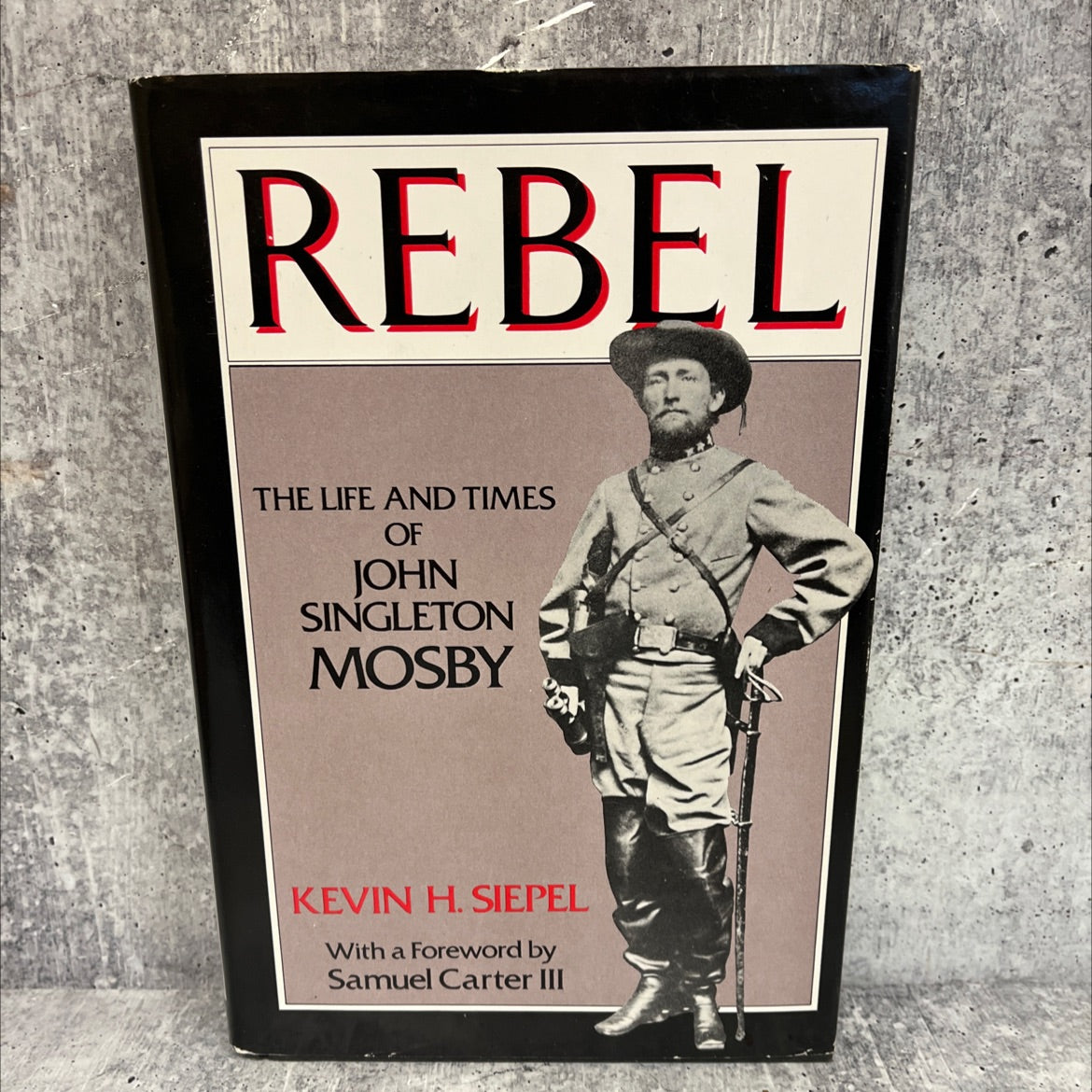 rebel the life and times of john singleton mosby book, by kevin h. siepel, 1983 Hardcover, First Edition image 1