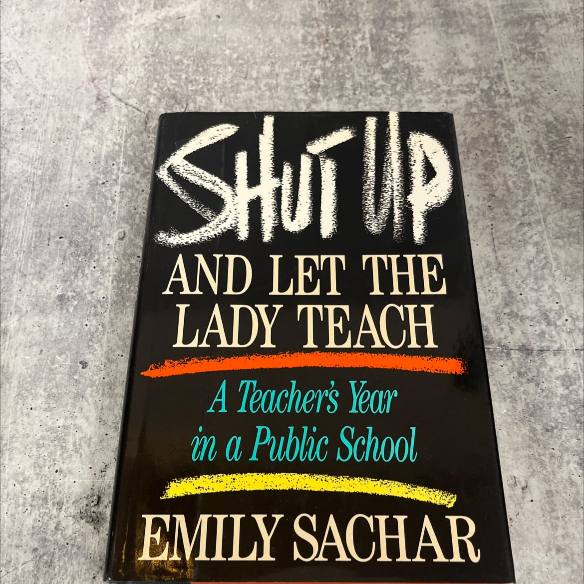 shut up and let the lady teach book, by emily sachar, 1991 Hardcover image 1