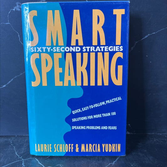 smart speaking: sixty-second strategies book, by Laurie Schloff and Marcia Yudkin, 1991 Hardcover, First Edition image 1