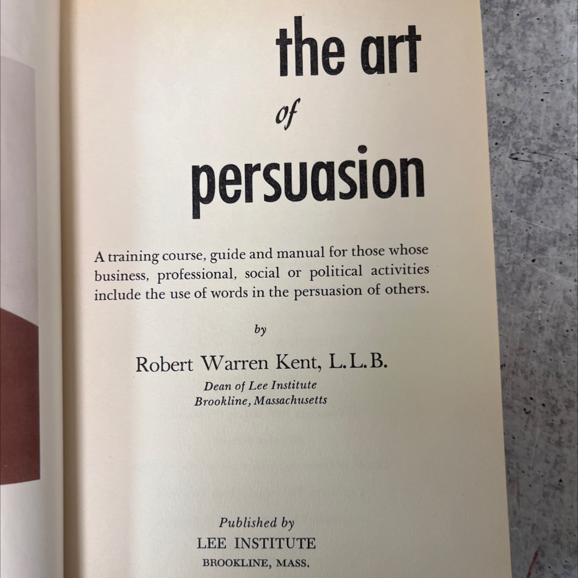 the art of persuasion a training course guide and manual for those whose business professional social or political image 2