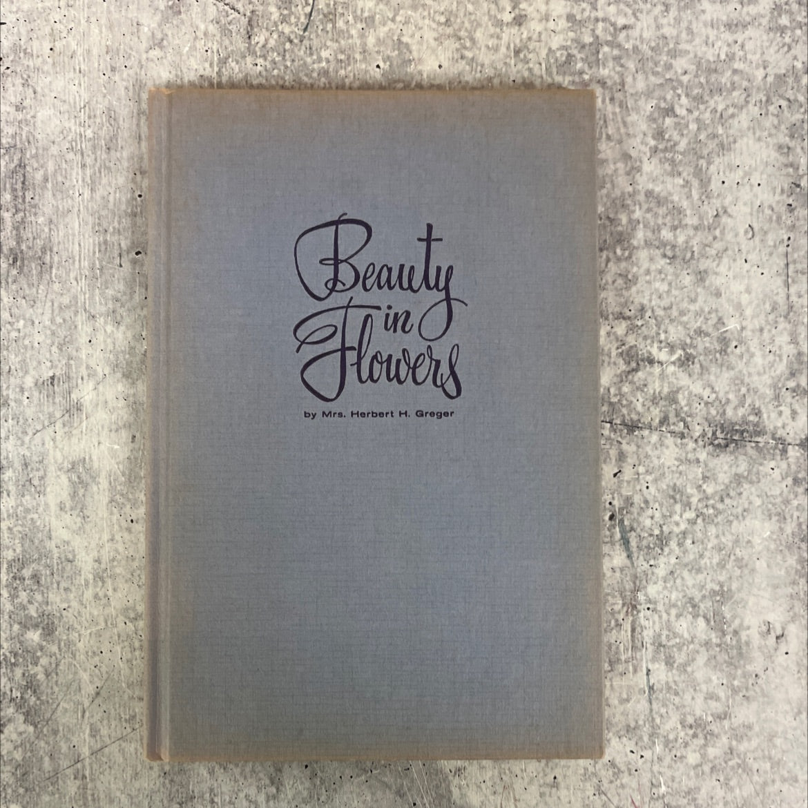 the beauty flowers book, by Mrs. Herbert H. Greger, 1964 Hardcover image 1