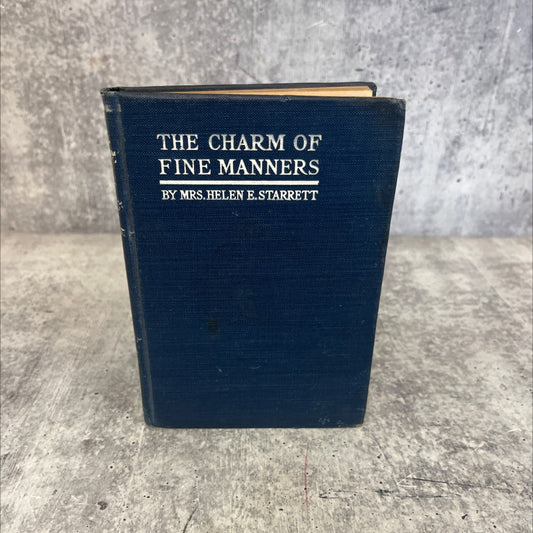 the charm of fine manners being a series of letters to a daughter book, by helen ekin starrett, 1920 Hardcover image 1