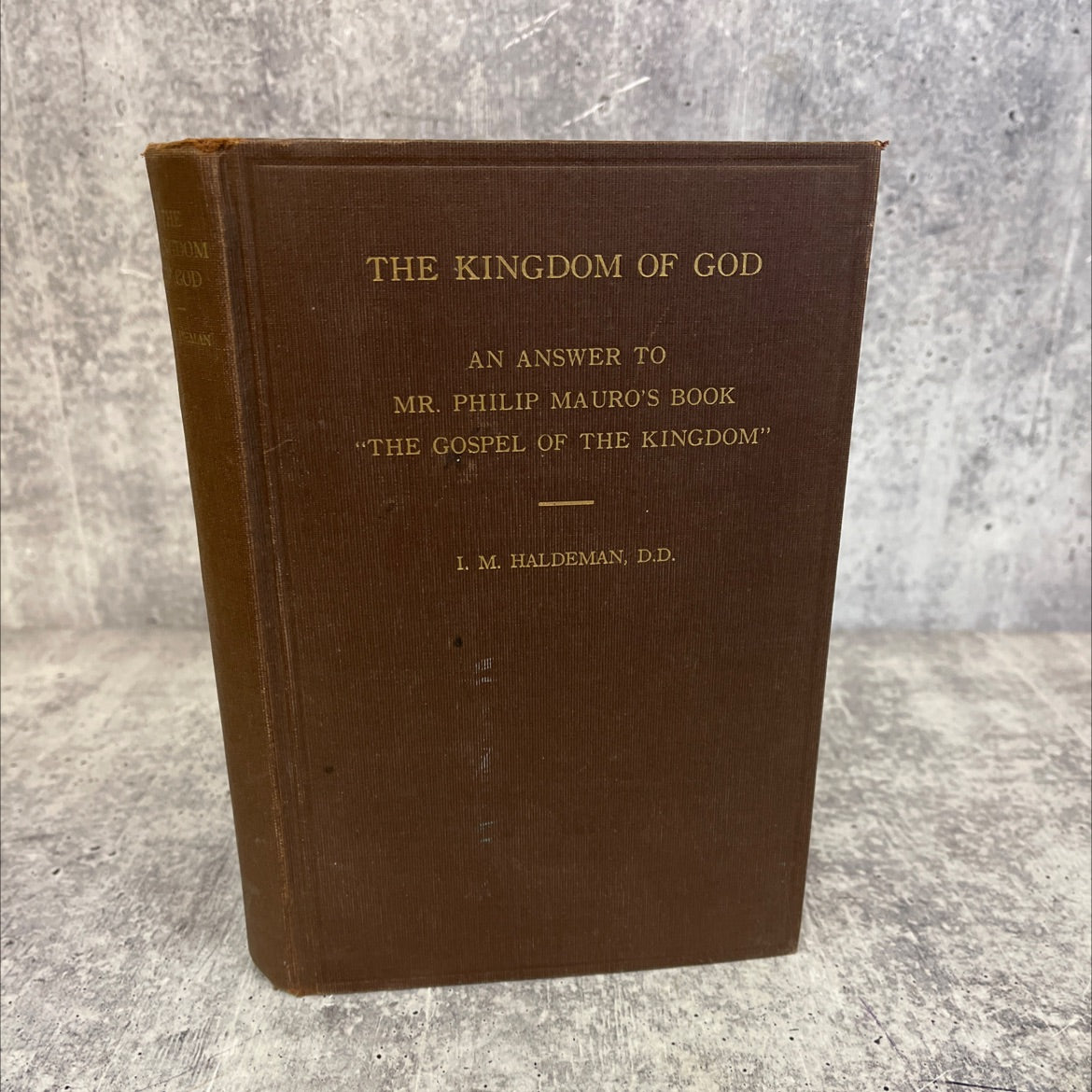 the kingdom of god what is it? when is it?-where is it? an answer to mr. philip mauro's book \"the gospel of the image 1