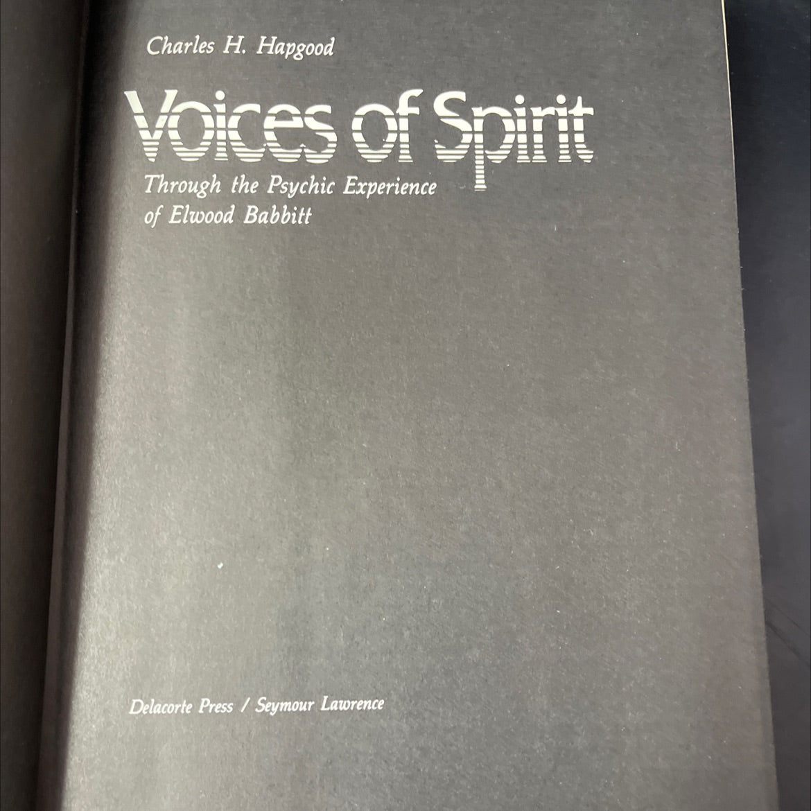 voices of spirit through the psychic experience of elwood babbitt book, by Charles H. Hapgood, 1975 Hardcover, First image 2